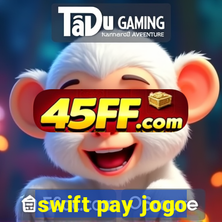 swift pay jogo